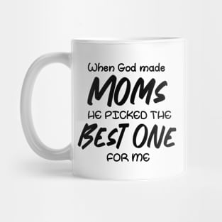 When God made moms he picked the best one for me Mug